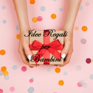 Idee regalo per Bambini